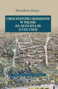 Okładka książki Uroczystości rodzinne w Wilnie za Augusta III 1733-1763