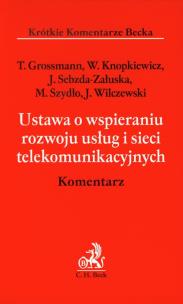 Okładka książki Ustawa o wspieraniu rozwoju usług i sieci telekomunikacyjnych Komentarz