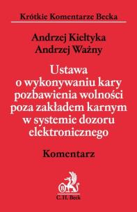 Okładka książki Ustawa o wykonywaniu kary pozbawienia wolności poza zakładem karnym w systemie dozoru elektronicznego Komentarz