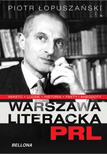 Warszawa literacka PRL. Autor: Łopuszański Piotr. Multiszop.pl Okładka książki Warszawa literacka PRL