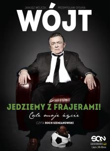 Okładka książki Wójt. Jedziemy z frajerami! Całe moje życie audiobook