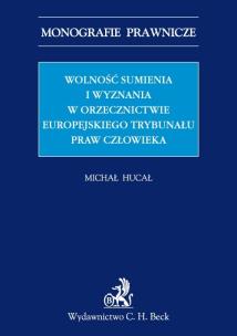 Okładka książki Wolność sumienia i wyznania w orzecznictwie Europejskiego Trybunału Praw Człowieka