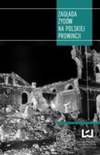 Okładka książki Zagłada Żydów na polskiej prowincji