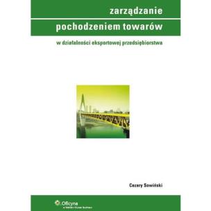 Okładka książki Zarządzanie pochodzeniem towarów w działalności eksportowej przedsiębiorstwa