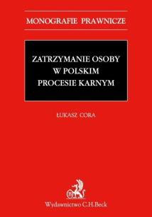 Okładka książki Zatrzymanie osoby w polskim procesie karnym