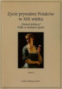Okładka książki Życie prywatne Polaków w XIX wieku Tom 2