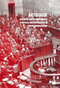Okładka książki Antologia polskiej myśli politycznej okresu dwudziestolecia międzywojennego