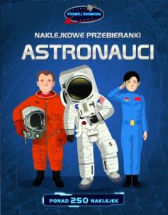 Okładka książki Astronauci. Naklejkowe przebieranki