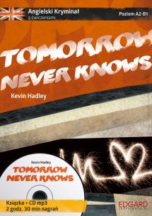 AUDIOBOOK Angielski KRYMINAŁ z ćwiczeniami Tomorrow Never Knows (Książka + CD). Autor: Kevin Hadley. Multiszop.pl Okładka książki AUDIOBOOK Angielski KRYMINAŁ z ćwiczeniami Tomorrow Never Knows (Książka + CD)