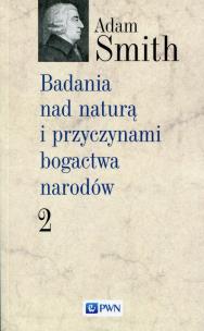 Badania nad naturą i przyczynami bogactwa narodów Tom 2. Autor: Smith Adam. Multiszop.pl Okładka książki Badania nad naturą i przyczynami bogactwa narodów Tom 2