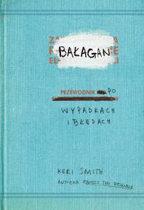 BAŁAGAN przewodnik po wypadkach i błędach. Autor: Smith Keri. Multiszop.pl Okładka książki BAŁAGAN przewodnik po wypadkach i błędach