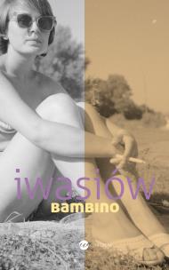 Bambino. Autor: Inga Iwasiów. Multiszop.pl Okładka książki Bambino