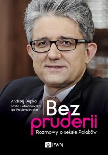 Bez pruderii. Autor: Andrzej Depko, Edyta Hetmanowska, Iga Przybyszews. Multiszop.pl Okładka książki Bez pruderii