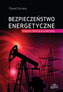 Okładka książki Bezpieczeństwo energetyczne: między teorią a praktyką