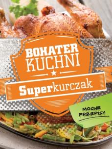 Okładka książki Bohater kuchni. Superkurczak