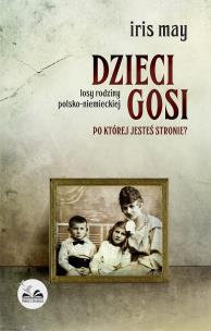 Dzieci Gosi. Po której jesteś stronie?. Autor: Iris May. Multiszop.pl Okładka książki Dzieci Gosi. Po której jesteś stronie?