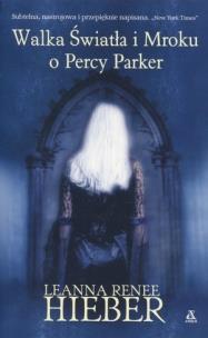 Okładka książki Dziwna i piękna opowieść o Percy Parker / Walka Światła i Mroku o Percy Parker
