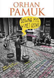 Dziwna myśl w mej głowie. Autor: Pamuk Orhan. Multiszop.pl Okładka książki Dziwna myśl w mej głowie