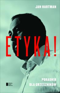 Etyka. Poradnik dla grzeszników. Autor: Hartman Jan. Multiszop.pl Okładka książki Etyka. Poradnik dla grzeszników