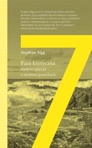 Faza krytyczna. Siedem historii o siedmiu grzechach. Autor: Stephan Sigg. Multiszop.pl Okładka książki Faza krytyczna. Siedem historii o siedmiu grzechach
