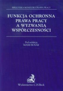 Okładka książki Funkcja ochronna prawa pracy a wyzwania współczesności