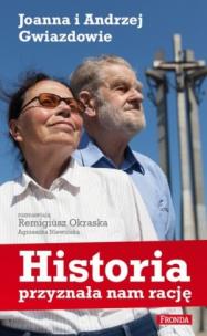Historia przyznała nam rację Joanna i Andrzej Gwiazdowie. Autor: Okraska Remigiusz, Niewińska Agnieszka. Multiszop.pl Okładka książki Historia przyznała nam rację Joanna i Andrzej Gwiazdowie