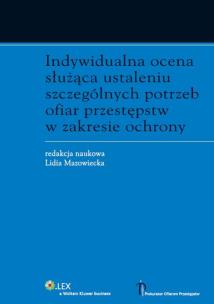 Okładka książki Indywidualna ocena służąca ustaleniu szczególnych potrzeb ofiar przestępstw w zakresie ochrony