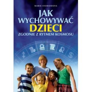 Okładka książki Jak wychowywać dzieci zgodnie z rytmem kosmosu