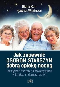 Okładka książki Jak zapewnić osobom starszym dobrą opiekę nocną