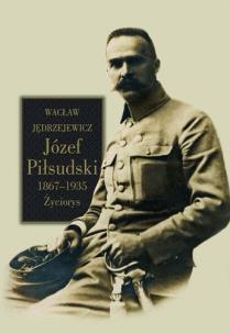Okładka książki Józef Piłsudski 1867-1935. Życiorys