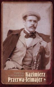 Kazimierz Przerwa-Tetmajer Biografia. Autor: Januszewski Tadeusz. Multiszop.pl Okładka książki Kazimierz Przerwa-Tetmajer Biografia