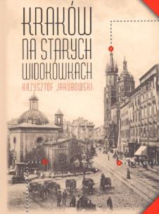 Okładka książki Kraków na starych widokówkach