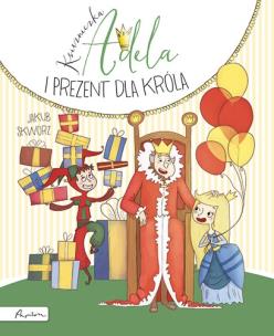 Okładka książki Księżniczka Adela i prezent dla króla