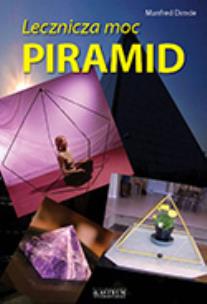Okładka książki Lecznicza moc piramid