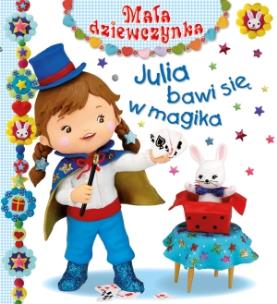 Okładka książki Mała dziewczynka - Julia bawi się w magika.