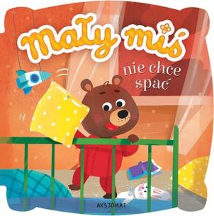 Okładka książki Mały miś nie chce spać