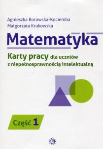 Okładka książki Matematyka Karty pracy dla uczniów z niepełnosprawnością intelektualną Część 1