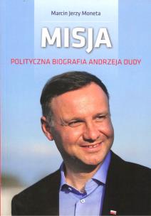 Okładka książki Misja. Polityczna biografia Andrzeja Dudy