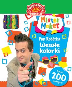 Okładka książki MISTER MAKER (PAN ROBÓTKA). WESOŁE KOLORKI