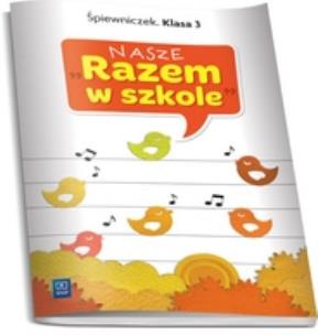 Okładka książki Nasze Razem w szkole SP 3 Śpiewniczek WSIP