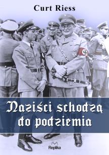 Naziści schodzą do podziemia. Autor: Riess Curt. Multiszop.pl Okładka książki Naziści schodzą do podziemia