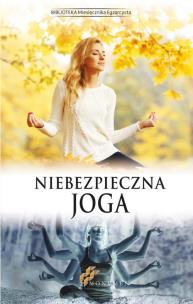 Niebezpieczna joga. Autor: praca zbiorowa. Multiszop.pl Okładka książki Niebezpieczna joga