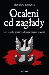 Okładka książki Ocaleni od zagłady. Losy oficerów polskich ...
