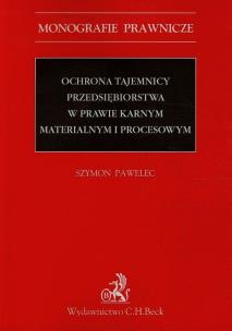Okładka książki Ochrona tajemnicy przedsiębiorstwa w prawie karnym materialnym i procesowym