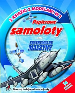 Okładka książki Papierowe samoloty oraz ekstremalne maszyny