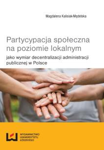 Okładka książki Partycypacja społeczna na poziomie lokalnym jako wymiar decentralizacji administracji publicznej w P