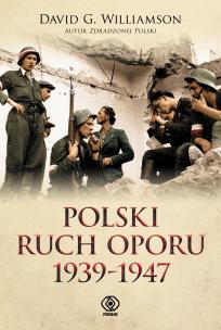 Polski ruch oporu 1939-1947. Autor: David Williamson. Multiszop.pl Okładka książki Polski ruch oporu 1939-1947