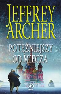 Potężniejszy od miecza. Autor: Jeffrey Archer. Multiszop.pl Okładka książki Potężniejszy od miecza