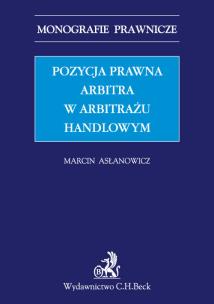 Okładka książki Pozycja prawna arbitra w arbitrażu handlowym