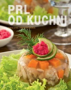 Okładka książki PRL od kuchni. Smaczne i proste dania